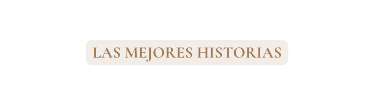 LAS MEJORES HISTORIAS